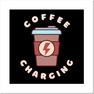 Coffee Charging Posters and Art